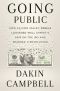 Going Public: How a Small Group of Silicon Valley Rebels Loosened Wall Street's Grip on the IPO and Sparked a Revolution