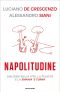 Napolitudine. Dialoghi Sulla Vita, La Felicità E La Smania 'E Turnà