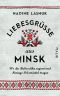 Liebesgrüße aus Minsk · Wo die Babuschka regiert und Heringe Pelzmäntel tragen