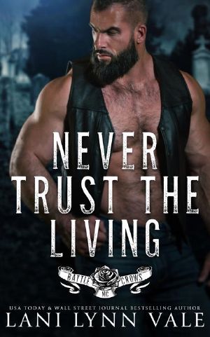 Never Trust the Living (Battle Crows MC Book 7)