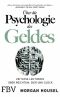 Über die Psychologie des Geldes · Zeitlose Lektionen über Reichtum, Gier und Glück