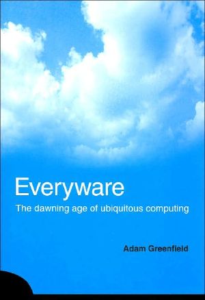 Everyware · the Dawning Age of Ubiquitous Computing