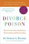 Divorce Poison New and Updated Edition · How to Protect Your Family From Bad-Mouthing and Brainwashing