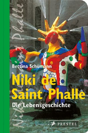 Niki de Saint Phalle · Die Lebensgeschichte (optimiert fur Tablet-Computer)