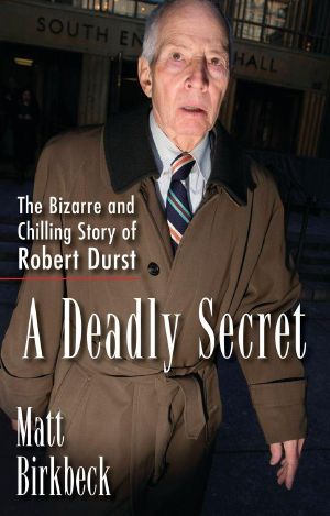 A Deadly Secret · The Story of Robert Durst