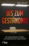 Bis zum Geständnis · Die spannenden Verhöre von Guantanomo bis Andreas Breivik