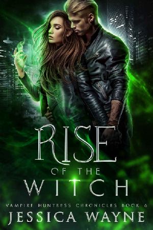 Rise of the Witch: A Paranormal Shifter Romance (Vampire Huntress Chronicles Book 6)