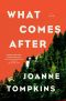 What Comes After · A Novel