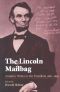 The Lincoln Mailbag · America Writes to the President, 1861-1865