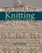Knitting - the Complete Guide
