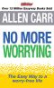 Allen Carr's No More Worrying