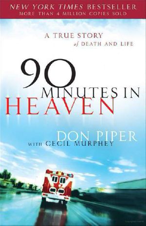 90 Minutes in Heaven · A True Story of Death & Life