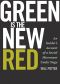 Green Is the New Red · an Insider's Account of a Social Movement Under Siege