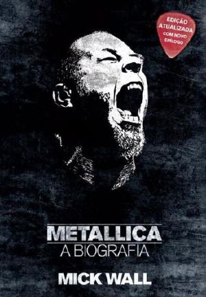 Metallica · A Biografia