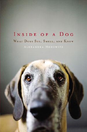 Inside of a Dog · What Dogs See, Smell, and Know