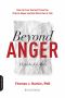 Beyond Anger · A Guide for Men · How to Free Yourself From the Grip of Anger and Get More Out of Life