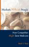 Markets Without Magic. How Competition Might Save Medicare