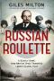 Russian Roulette · How British Spies Thwarted Lenin's Plot for Global Revolution