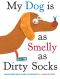 My Dog Is as Smelly as Dirty Socks