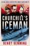 Churchill's Iceman_The True Story of Geoffrey Pyke_Genius, Fugitive, Spy