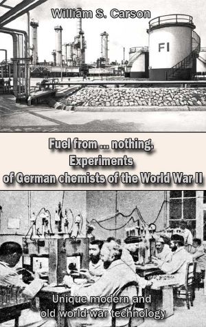 Fuel from ... nothing. Experiments of German chemists of the World War II: Unique modern and old world war technology