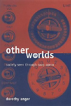 Other Worlds · Society Seen Through Soap Opera