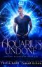 Aquarius Undone: A Fated Mates Superhero Saga (Zodiac Guardians Book 6)