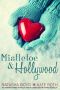 Mistletoe & Hollywood · An Eversea Series Novella & a Desire Resort Series Novella