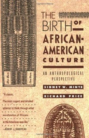 The Birth of African-American Culture · an Anthropological Perspective