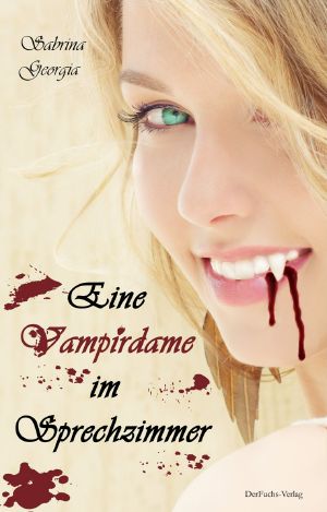 Machmal muss es eben Blut sein 03 - Eine Vampirdame im Sprechzimmer