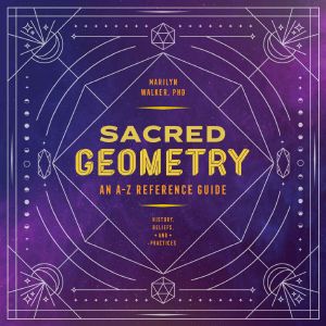 Sacred Geometry: An A-Z Reference Guide