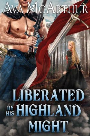 Liberated by his Highland Might: A Scottish Medieval Historical Romance