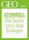 Atommüll · Die Suche nach dem Endlager