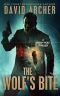 The Wolf's Bite - An Action Thriller Novel (A Noah Wolf Novel, Thriller, Action, Mystery Book 5)