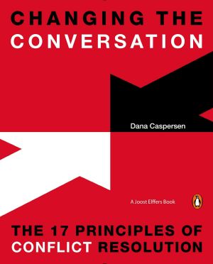 Changing the Conversation · the 17 Principles of Conflict Resolution