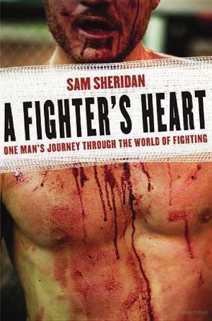 A Fighter's Heart · One Man's Journey Through the World of Fighting