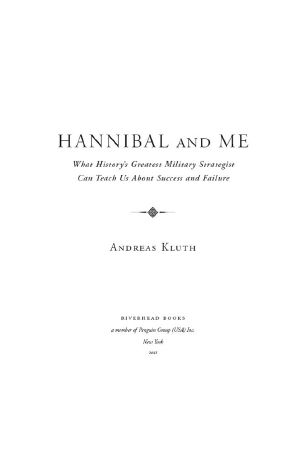 Hannibal and Me · What History's Greatest Military Strategist Can Teach Us About Success and Failure