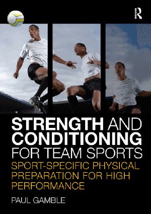 Strength and Conditioning for Team Sports · Sport-Specific Physical Preparation for High Performance