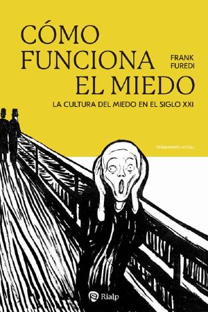 Cómo funciona el miedo: La cultura del miedo en el siglo XXI (Pensamiento Actual) (Spanish Edition)