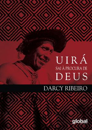 Uirá Sai à Procura de Deus: Ensaios de Etnologia e Indigenismo