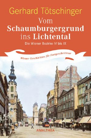 Vom Schaumburgergrund ins Lichtental · Die Wiener Bezirke IV bis IX