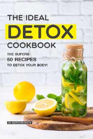 The Ideal Detox Cookbook · the Superb 50 Recipes to Detox Your Body!