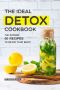 The Ideal Detox Cookbook · the Superb 50 Recipes to Detox Your Body!