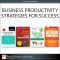 Business Productivity Strategies for Success (Collection)