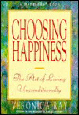 Choosing Happiness · The Art of Living Unconditionally