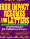 High Impact Resumes and Letters · How to Communicate Your Qualifications to Employers