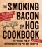 The Smoking Bacon & Hog Cookbook