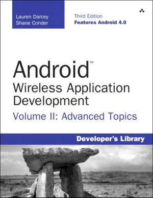 Android™ Wireless Application Development Volume II · Advanced Topics · 3rd Edition (Shawn Kahl's Library)