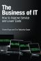 The Business of IT · How to Improve Service and Lower Costs