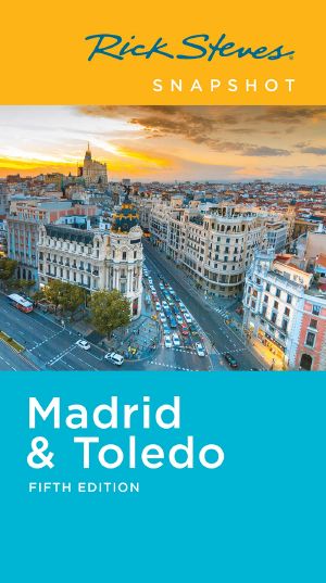 Rick Steves Snapshot Madrid & Toledo